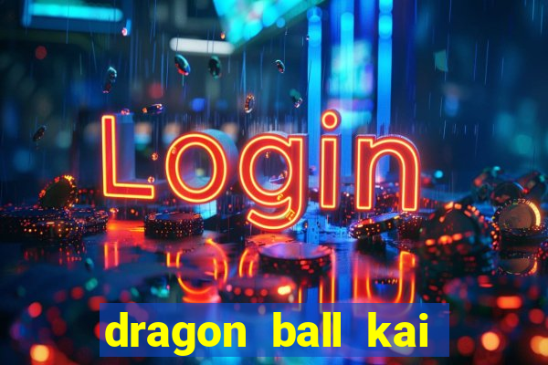 dragon ball kai legendado download